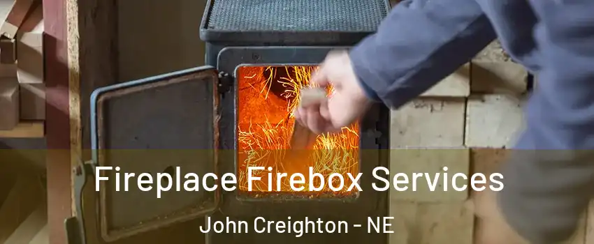 Fireplace Firebox Services John Creighton - NE