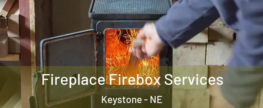 Fireplace Firebox Services Keystone - NE