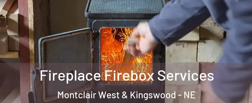 Fireplace Firebox Services Montclair West & Kingswood - NE
