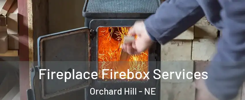Fireplace Firebox Services Orchard Hill - NE