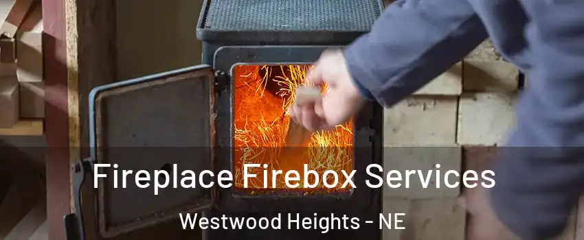 Fireplace Firebox Services Westwood Heights - NE