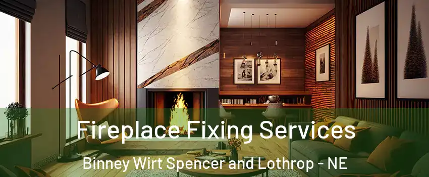 Fireplace Fixing Services Binney Wirt Spencer and Lothrop - NE