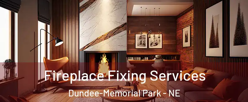 Fireplace Fixing Services Dundee-Memorial Park - NE