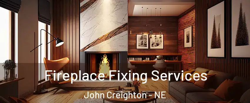 Fireplace Fixing Services John Creighton - NE