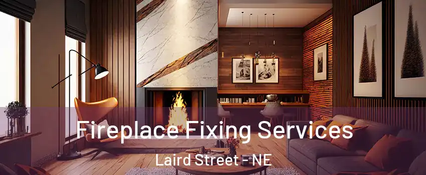 Fireplace Fixing Services Laird Street - NE