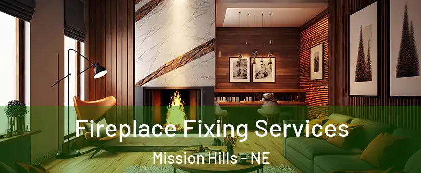 Fireplace Fixing Services Mission Hills - NE