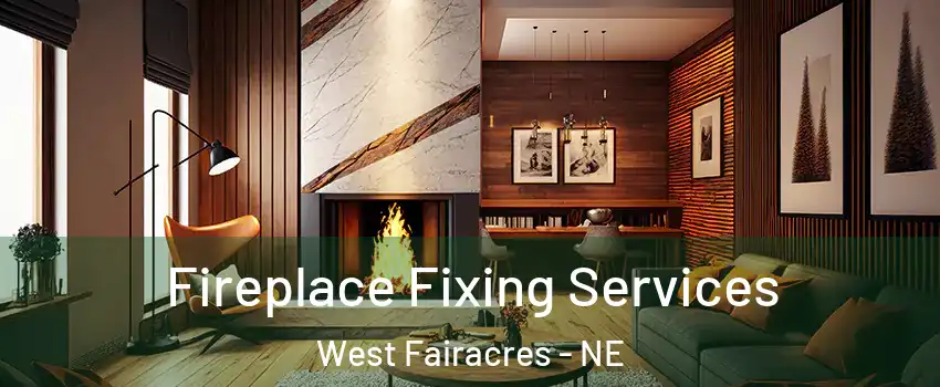 Fireplace Fixing Services West Fairacres - NE