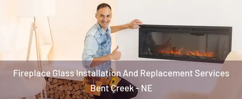Fireplace Glass Installation And Replacement Services Bent Creek - NE