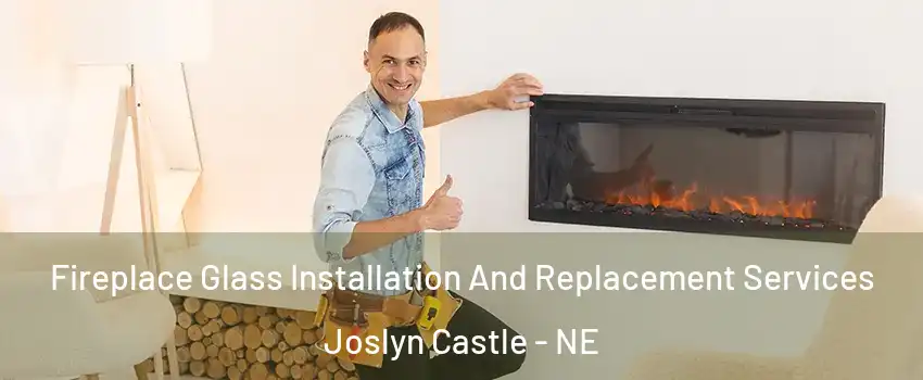 Fireplace Glass Installation And Replacement Services Joslyn Castle - NE
