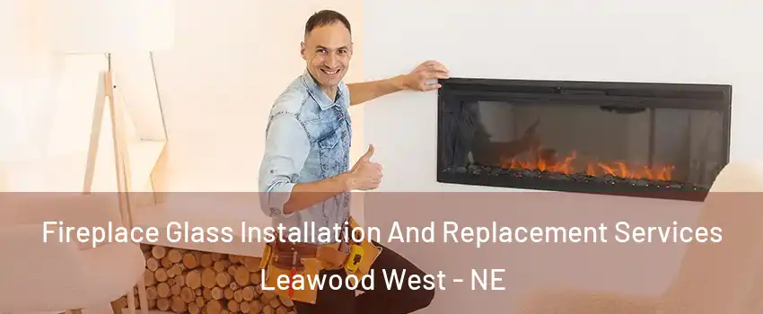 Fireplace Glass Installation And Replacement Services Leawood West - NE