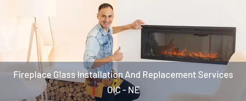 Fireplace Glass Installation And Replacement Services OIC - NE