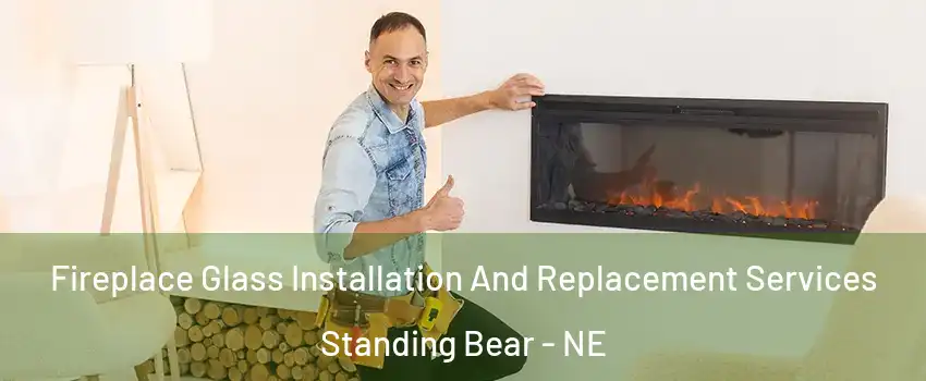 Fireplace Glass Installation And Replacement Services Standing Bear - NE