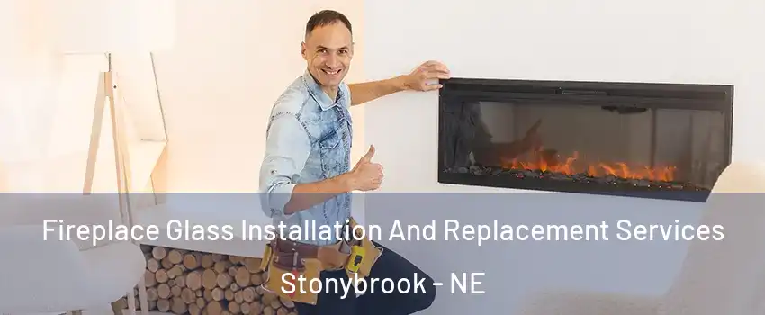 Fireplace Glass Installation And Replacement Services Stonybrook - NE