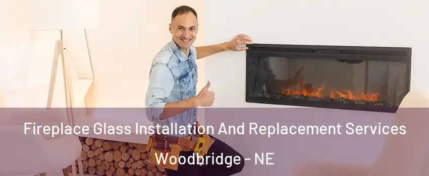 Fireplace Glass Installation And Replacement Services Woodbridge - NE