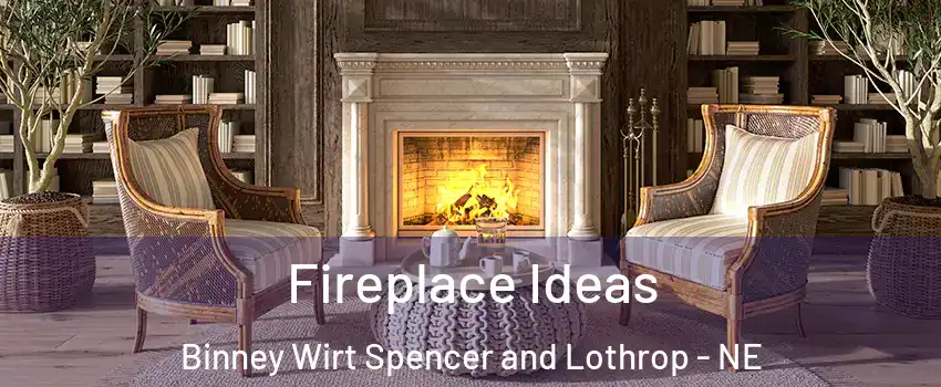 Fireplace Ideas Binney Wirt Spencer and Lothrop - NE