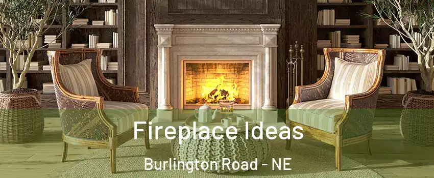 Fireplace Ideas Burlington Road - NE
