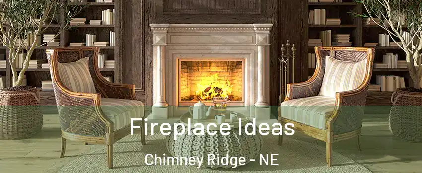 Fireplace Ideas Chimney Ridge - NE
