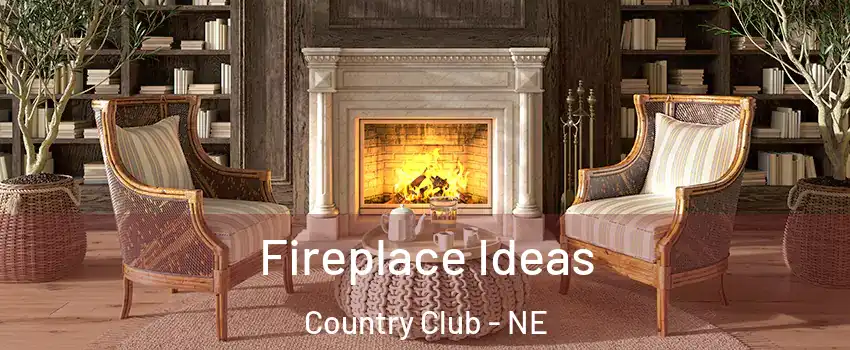 Fireplace Ideas Country Club - NE