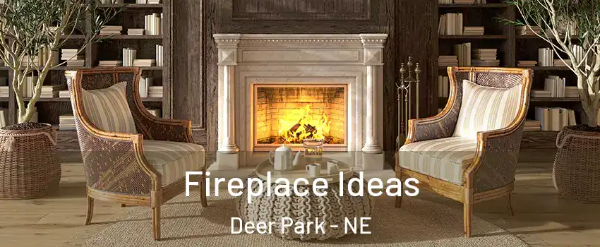 Fireplace Ideas Deer Park - NE