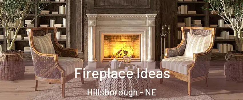 Fireplace Ideas Hillsborough - NE