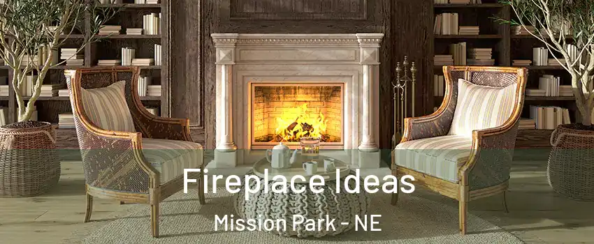 Fireplace Ideas Mission Park - NE