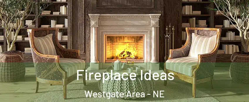 Fireplace Ideas Westgate Area - NE