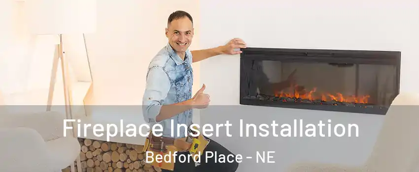 Fireplace Insert Installation Bedford Place - NE