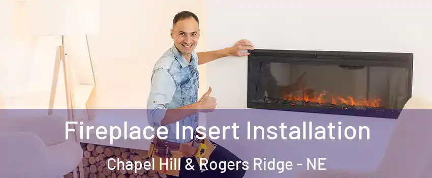 Fireplace Insert Installation Chapel Hill & Rogers Ridge - NE
