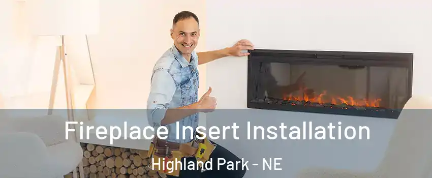 Fireplace Insert Installation Highland Park - NE