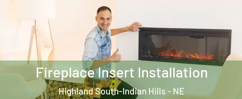 Fireplace Insert Installation Highland South-Indian Hills - NE