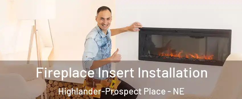Fireplace Insert Installation Highlander-Prospect Place - NE