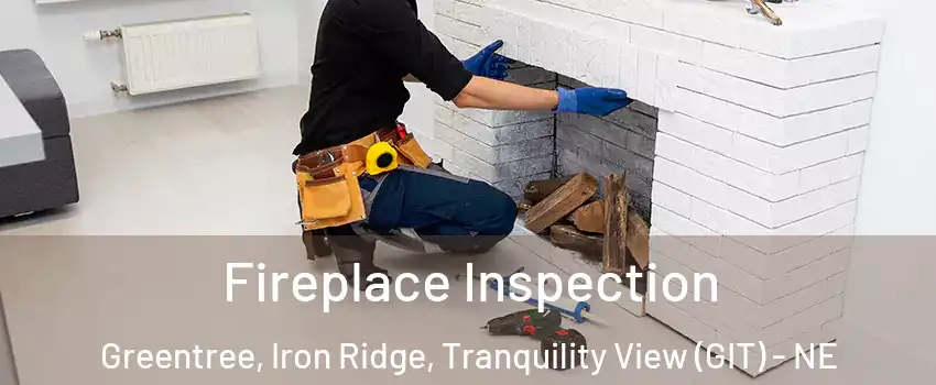 Fireplace Inspection Greentree, Iron Ridge, Tranquility View (GIT) - NE