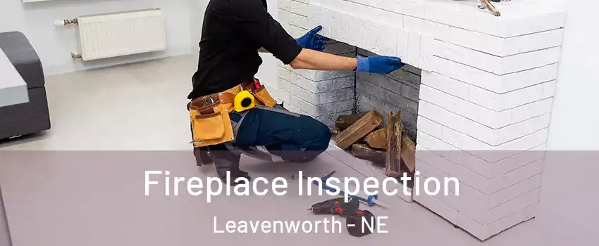 Fireplace Inspection Leavenworth - NE