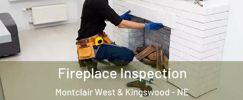 Fireplace Inspection Montclair West & Kingswood - NE