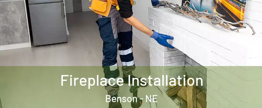 Fireplace Installation Benson - NE
