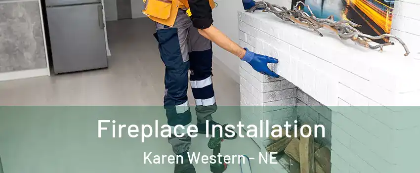 Fireplace Installation Karen Western - NE
