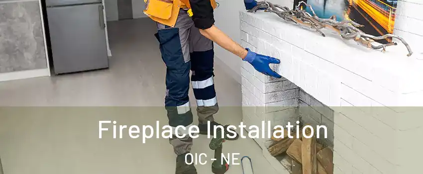 Fireplace Installation OIC - NE