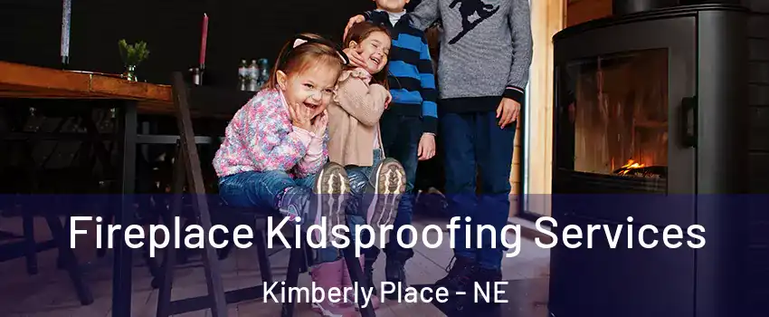 Fireplace Kidsproofing Services Kimberly Place - NE