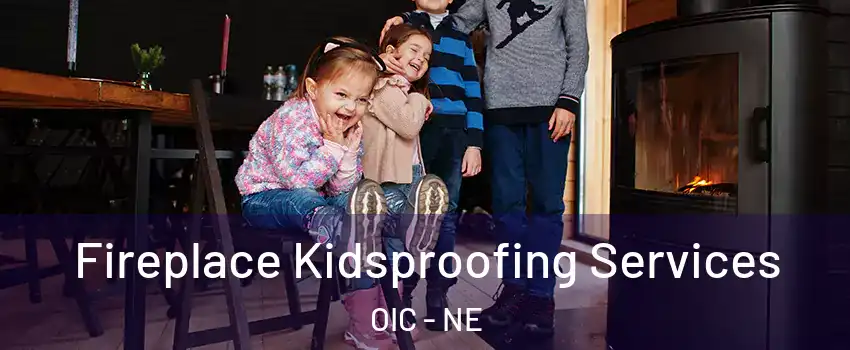 Fireplace Kidsproofing Services OIC - NE