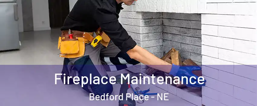 Fireplace Maintenance Bedford Place - NE