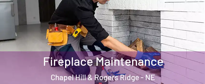 Fireplace Maintenance Chapel Hill & Rogers Ridge - NE