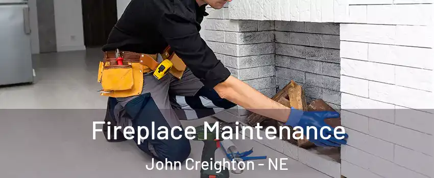 Fireplace Maintenance John Creighton - NE