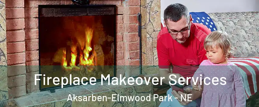 Fireplace Makeover Services Aksarben-Elmwood Park - NE