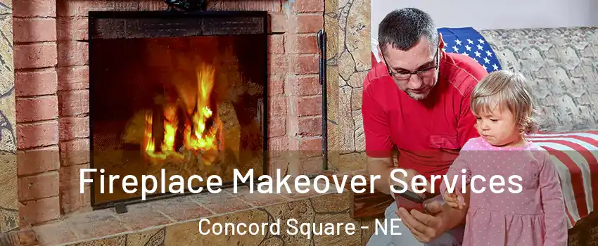 Fireplace Makeover Services Concord Square - NE
