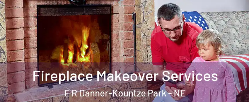 Fireplace Makeover Services E R Danner-Kountze Park - NE