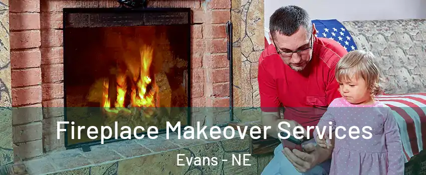 Fireplace Makeover Services Evans - NE