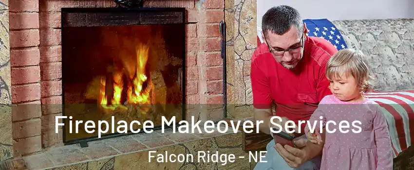 Fireplace Makeover Services Falcon Ridge - NE