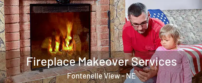 Fireplace Makeover Services Fontenelle View - NE