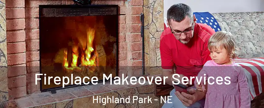 Fireplace Makeover Services Highland Park - NE