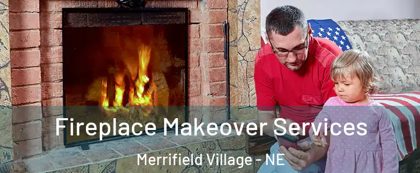Fireplace Makeover Services Merrifield Village - NE